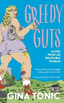 Hardcover Greedy Guts: A frank, funny and feminist ode to fatness, appetite and pleasure from the Polyester Podcast host Book