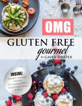 Hardcover Omg Gluten Free Gourmet: For Those on the Fence about Eating Gluten Free Food. Book