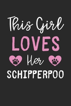 Paperback This Girl Loves Her SchipperPoo: Lined Journal, 120 Pages, 6 x 9, Funny SchipperPoo Gift Idea, Black Matte Finish (This Girl Loves Her SchipperPoo Jou Book