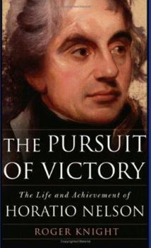 Hardcover The Pursuit of Victory: The Life and Achievement of Horatio Nelson Book