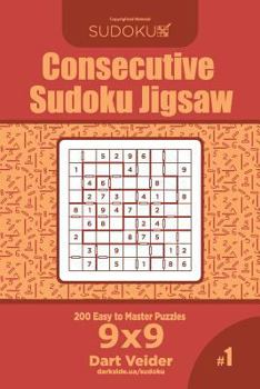 Paperback Consecutive Sudoku Jigsaw - 200 Easy to Master Puzzles 9x9 (Volume 1) Book