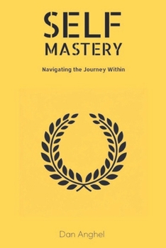 Paperback Self-Mastery: Navigating the Journey Within Book