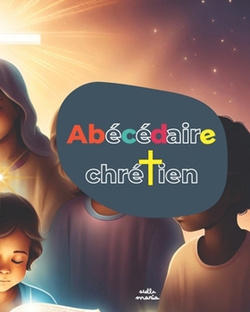Paperback Mon abécédaire chrétien: Apprendre l'alphabet avec la bible [French] Book