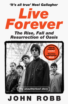 Paperback Live Forever: A rip-roaring biography of Britain’s biggest band Book