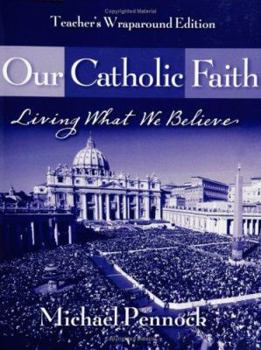 Paperback Our Catholic Faith: Living What We Believe - Teachers Guide Book