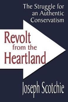Hardcover Revolt from the Heartland: The Struggle for an Authentic Conservatism Book