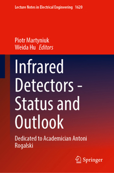Hardcover Infrared Detectors - Status and Outlook: Dedicated to Academician Antoni Rogalski Book