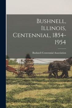 Paperback Bushnell, Illinois, Centennial, 1854-1954 Book