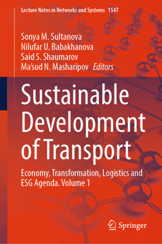 Sustainable Development of Transport: Economy, Transformation, Logistics and ESG Agenda. Volume 1 (Lecture Notes in Networks and Systems, 1547)