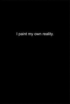 I paint my own reality.: Journal or Notebook (6x9 inches) with 120 doted pages.