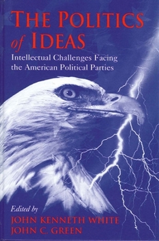 Paperback The Politics of Ideas: Intellectual Challenges Facing the American Political Parties Book