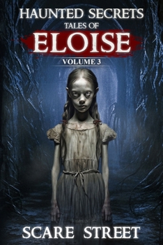 Paperback Haunted Secrets: Tales of Eloise Vol. 3: Short Horror Stories Anthology Book