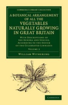 Paperback A Botanical Arrangement of All the Vegetables Naturally Growing in Great Britain: With Descriptions of the Genera and Species, According to the System Book