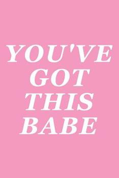 Paperback You've Got This Babe: Female Empowerment Notebook Book