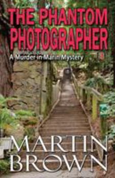 The Phantom Photographer - Book #3 of the Murder in Marin