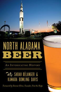 Paperback North Alabama Beer: An Intoxicating History Book