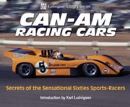 Paperback Can-Am Racing Cars: Secrets of the Sensational Sixties Sports-Racers (Ludvigsen Library Series) Book