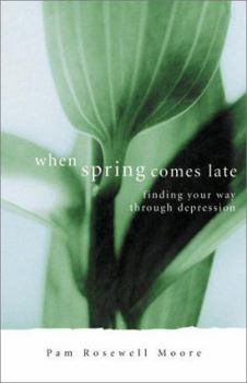 Paperback When Spring Comes Late: Finding Your Way Through Depression Book