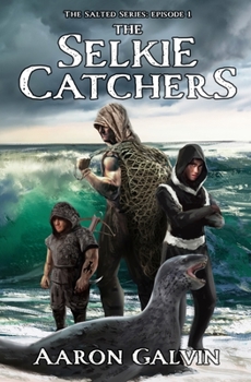 The Selkie Catchers - Book #1 of the Salted