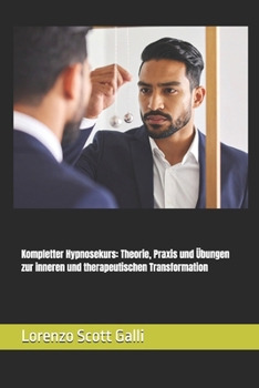 Paperback Kompletter Hypnosekurs: Theorie, Praxis und Übungen zur inneren und therapeutischen Transformation [German] Book