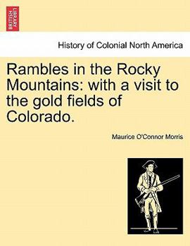 Paperback Rambles in the Rocky Mountains: With a Visit to the Gold Fields of Colorado. Book