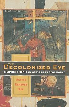 Paperback The Decolonized Eye: Filipino American Art and Performance Book