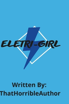 Hardcover Eletri-girl! 1. The Beginnings. Book