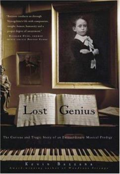 Hardcover Lost Genius: The Curious and Tragic Story of an Extraordinary Musical Prodigy Book