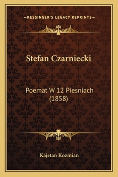 Paperback Stefan Czarniecki: Poemat W 12 Piesniach (1858) [Polish] Book