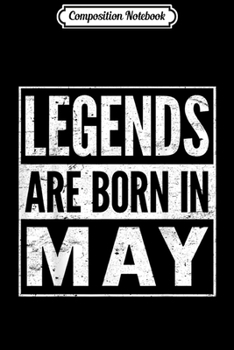 Composition Notebook: Legends Are Born in May  Journal/Notebook Blank Lined Ruled 6x9 100 Pages