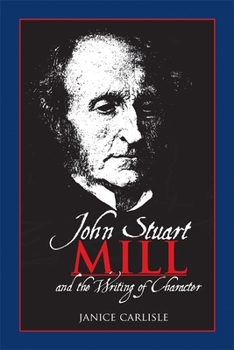 Paperback John Stuart Mill and the Writing of Character Book