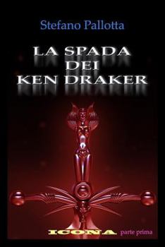 Paperback La Spada dei Ken Draker: ICONA - parte prima [Italian] Book
