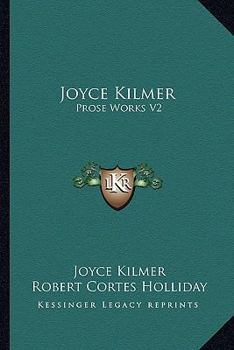 Joyce Kilmer: Prose Works V2