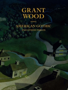 Hardcover Grant Wood: American Gothic and Other Fables Book