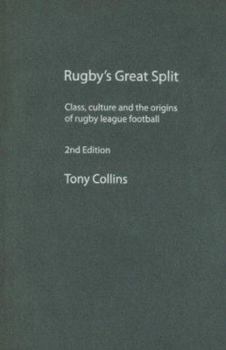 Hardcover Rugby's Great Split: Class, Culture and the Origins of Rugby League Football Book