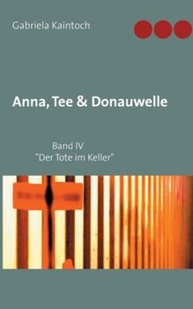 Paperback Anna, Tee & Donauwelle Band IV: Der Tote im Keller [German] Book