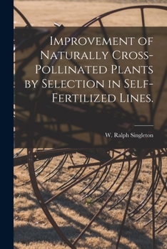 Paperback Improvement of Naturally Cross-pollinated Plants by Selection in Self-fertilized Lines. Book