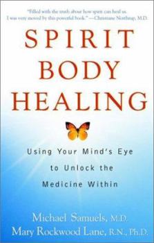 Paperback Spirit Body Healing: Using Your Mind's Eye to Unlock the Medicine Within Book