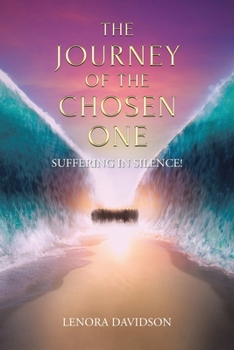 Paperback The Journey of the Chosen One: Suffering in Silence! Book