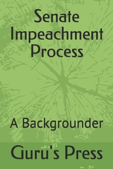 Senate Impeachment Process: A Backgrounder