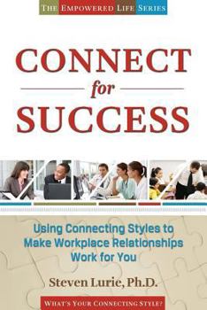 Paperback Connect For Success: Using Connecting Styles To Make Workplace Relationships Work For You Book