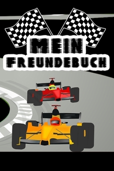 Mein Freundebuch: Rennauto Freundschaftsbuch für die Schule & Kindergarten für Rennfahrer & Jungen zum Selbst Gestalten | Format 6x9 DIN A5 | 110 ... Freunde | Cooles Geschenk (German Edition)