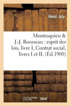 Paperback Montesquieu & J.-J. Rousseau: Esprit Des Lois, Livre I, Contrat Social, Livres I Et II. (Éd.1900) [French] Book