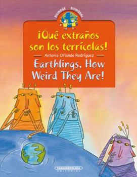 Hardcover Que Extranos Son Los Terricolas/Earthlings, How Weird They Are! [Spanish] Book