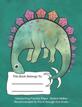Paperback Handwriting Practice Paper Dotted Midline: Dinosaur Stegosaurus Blue Green; Writing Practice Paper Recommended for Pre-K Through 2nd Grade Book