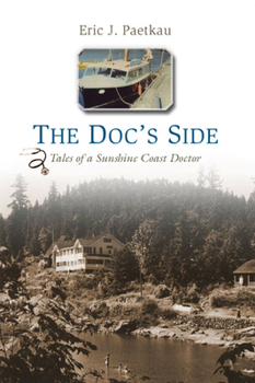 Paperback The Doc's Side: Tales of a Sunshine Coast Doctor Book