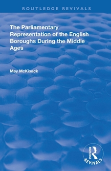 Paperback The Parliamentary Representation of the English Boroughs: During the Middle Ages Book