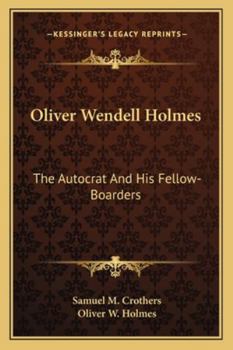 Paperback Oliver Wendell Holmes: The Autocrat And His Fellow-Boarders Book