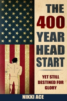 Paperback The 400 Year Head Start: Yet Still Destined for Glory Book