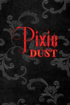 Pixie Dust: All Purpose 6x9 Blank Lined Notebook Journal Way Better Than A Card Trendy Unique Gift Black Texture Inktober